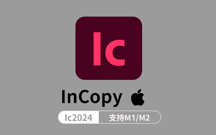 Adobe InCopy 2024 for Mac v19.3.0 【IC2024】中文激活版破解版